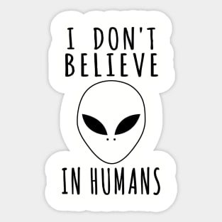 I Don't Believe In Humans - Alien, Aesthetic, Meme Sticker